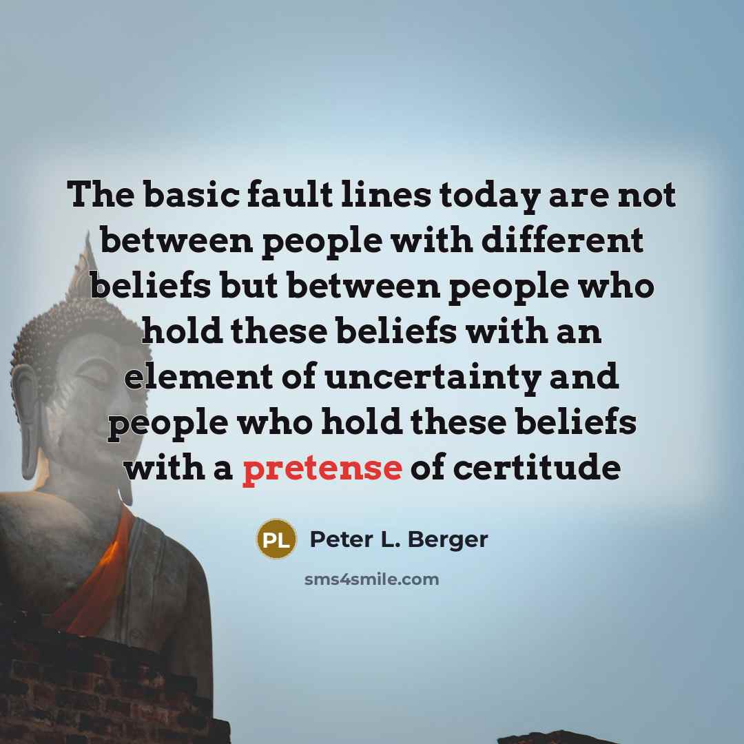 “The basic fault lines today are not between people with…” quote by Peter L. Berger