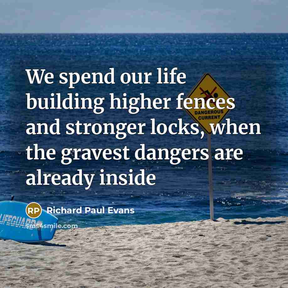 “We spend our life building higher fences and stronger locks,…” quote by Richard Paul Evans