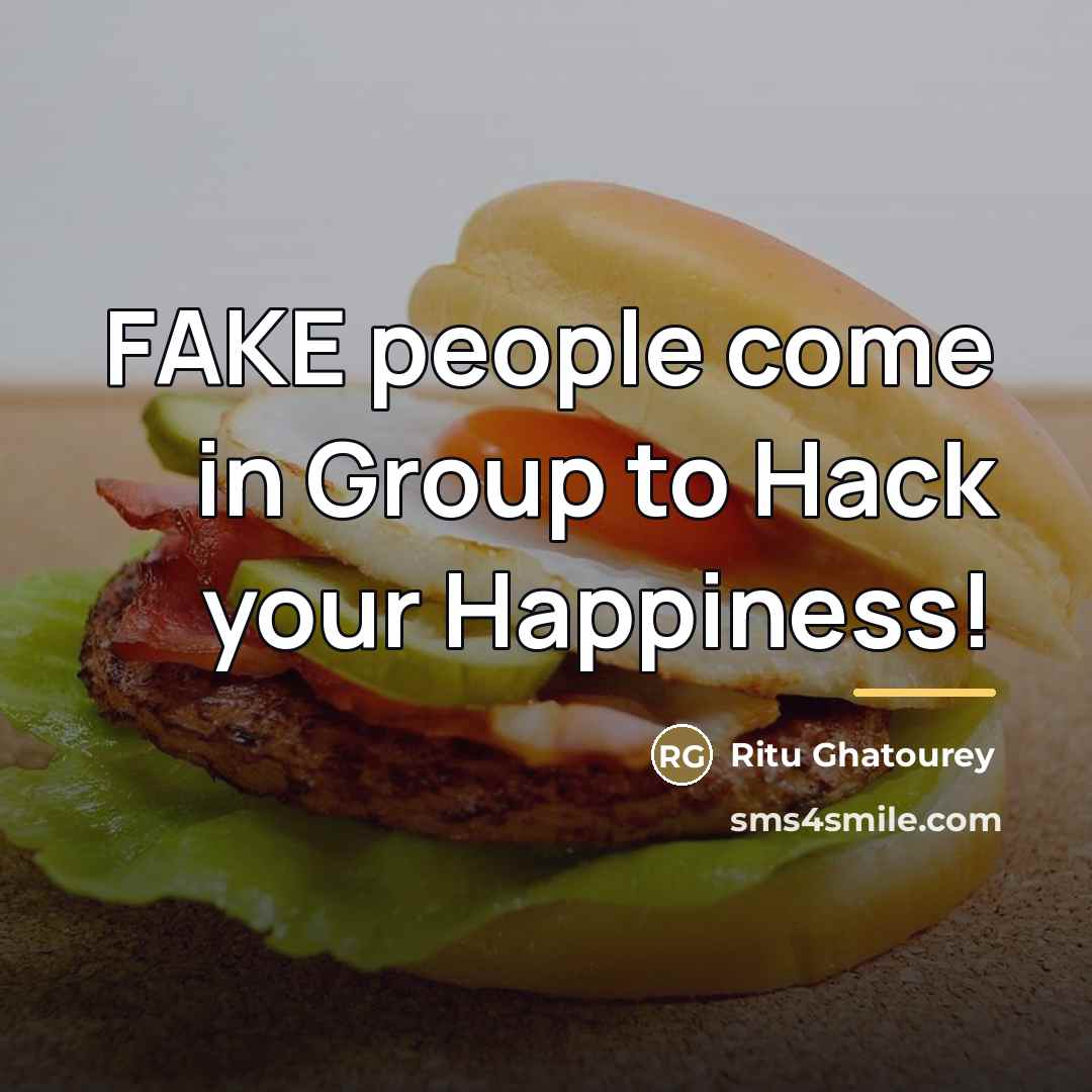 “FAKE people come in Group to Hack your Happiness!…” quote by Ritu Ghatourey