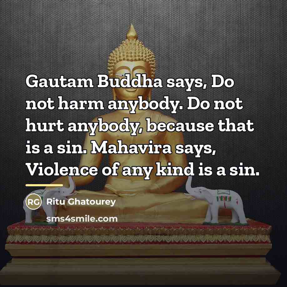 “Gautam Buddha says, Do not harm anybody. Do not hurt…” quote by Ritu Ghatourey