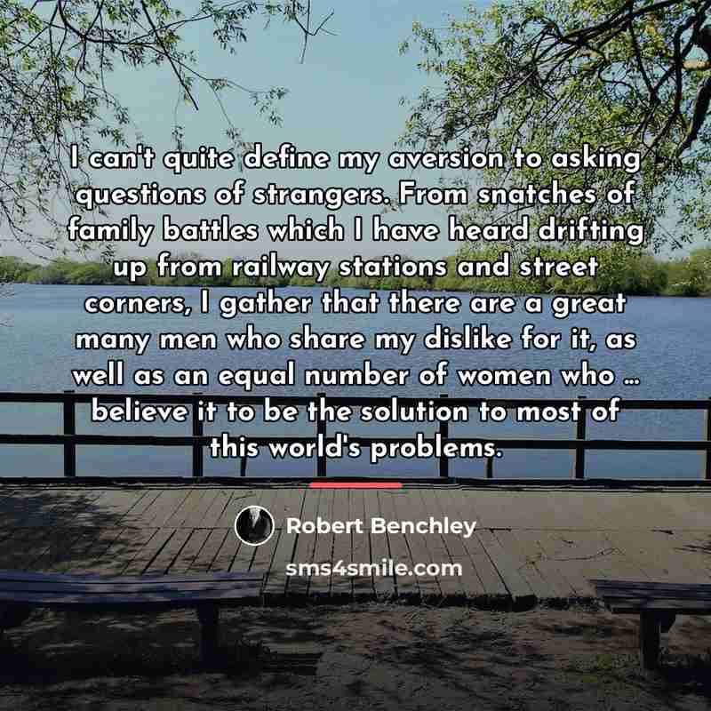 “I can't quite define my aversion to asking questions of…” quote by Robert Benchley