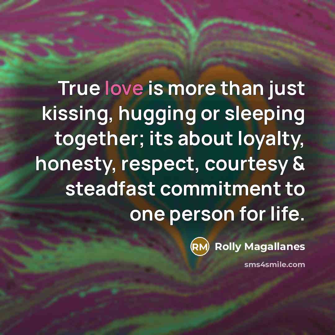 “True love is more than just kissing, hugging or sleeping…” quote by Rolly Magallanes