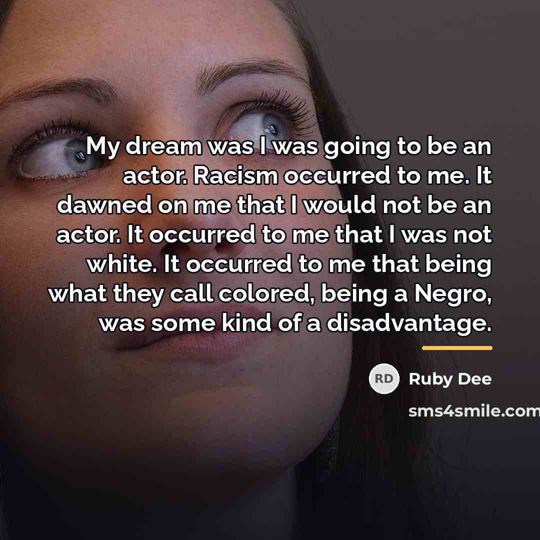 “My dream was I was going to be an actor.…” quote by Ruby Dee