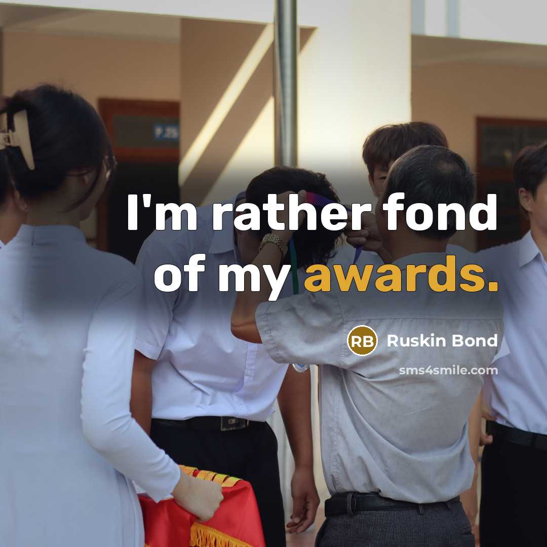 “I'm rather fond of my awards.…” quote by Ruskin Bond