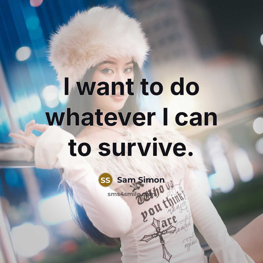 “I want to do whatever I can to survive.…” quote by Sam Simon