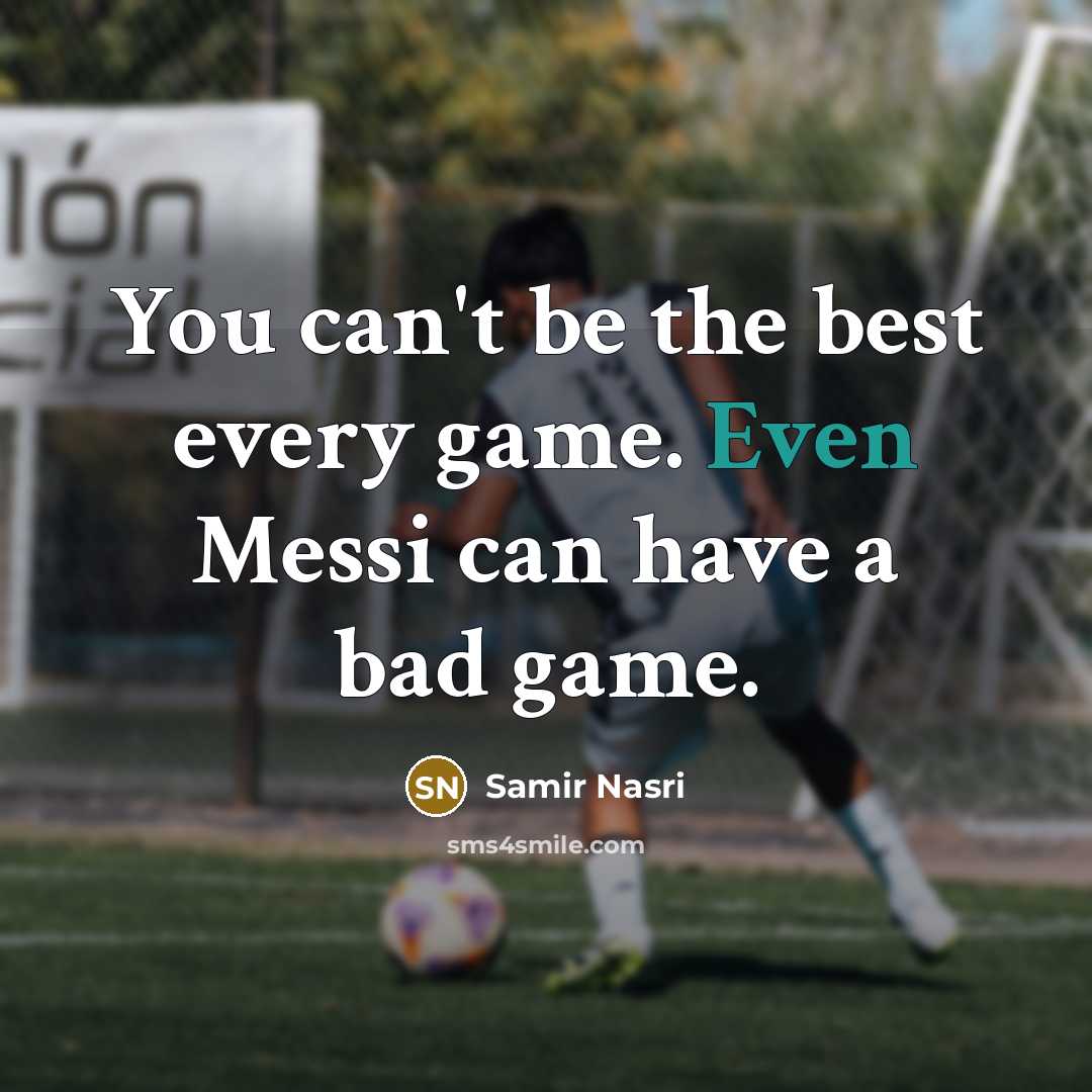 “You can't be the best every game. Even Messi can…” quote by Samir Nasri