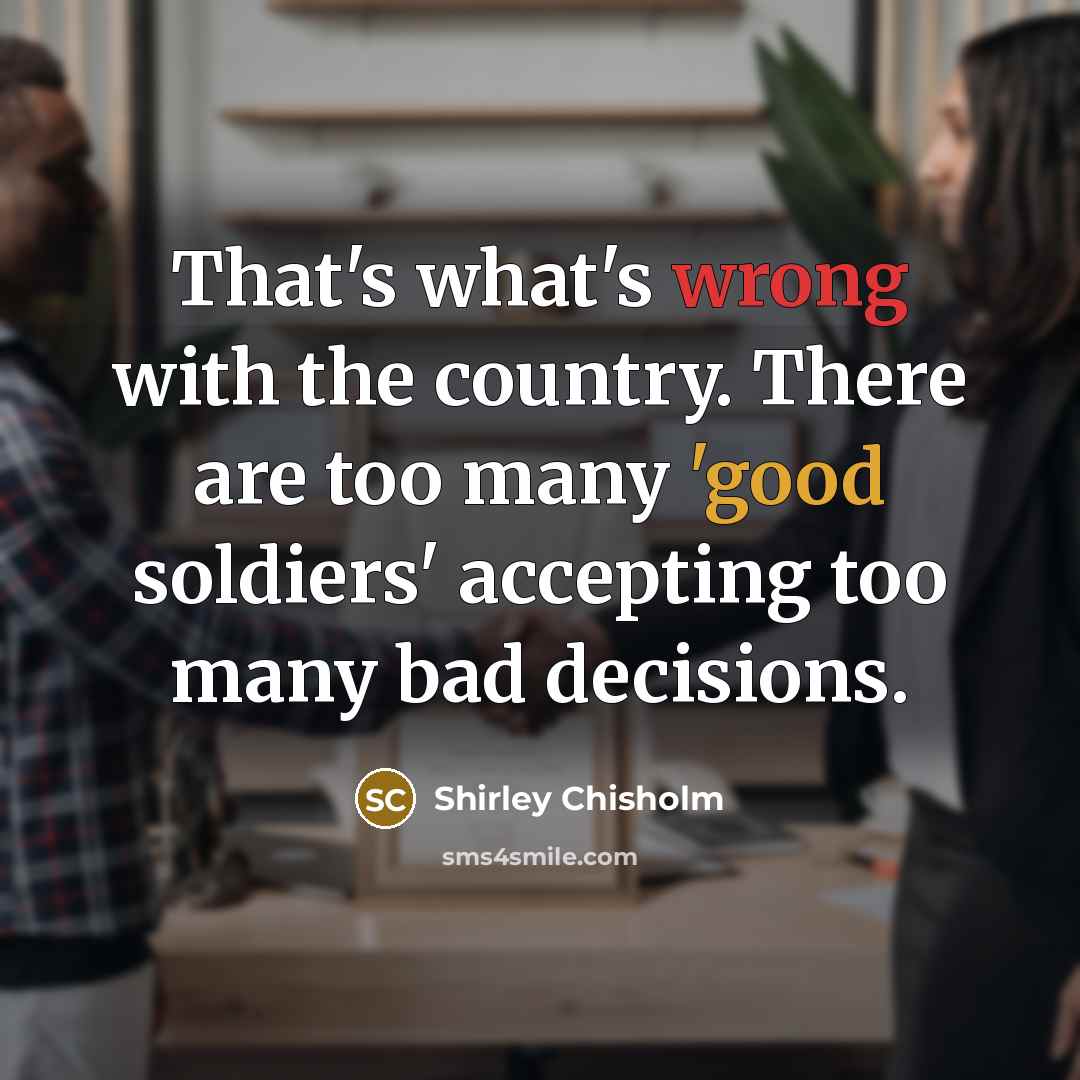 “That's what's wrong with the country. There are too many…” quote by Shirley Chisholm