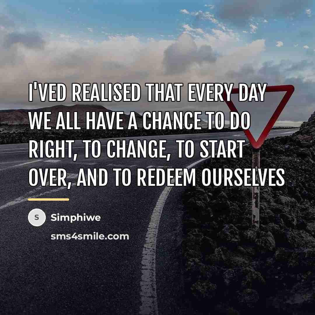 “I'ved realised that every day we all have a chance…” quote by Simphiwe