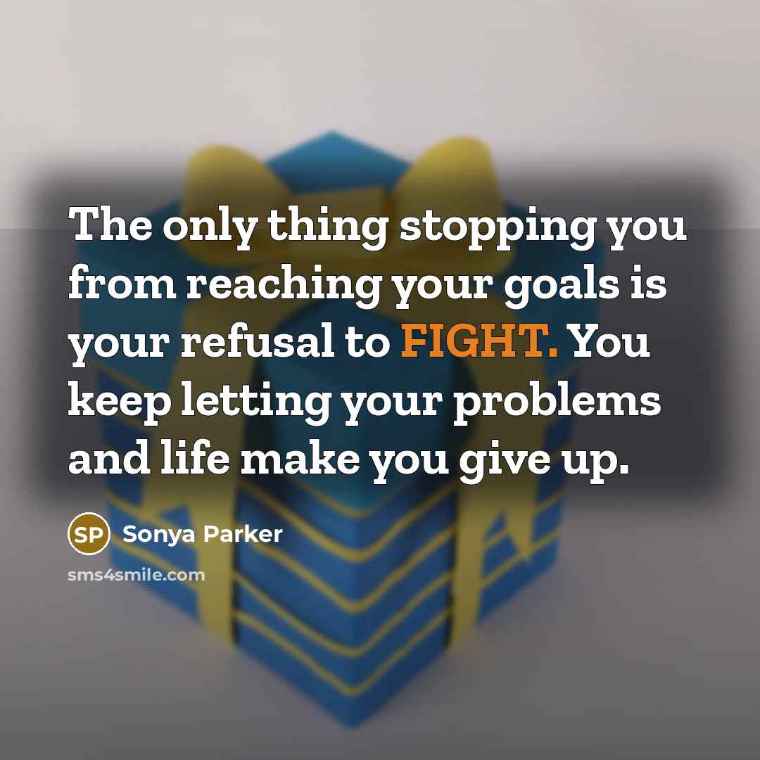 “The only thing stopping you from reaching your goals is…” quote by Sonya Parker