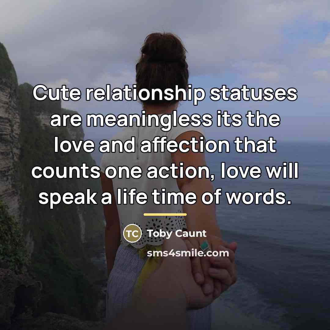 “Cute relationship statuses are meaningless its the love and affection…” quote by Toby Caunt