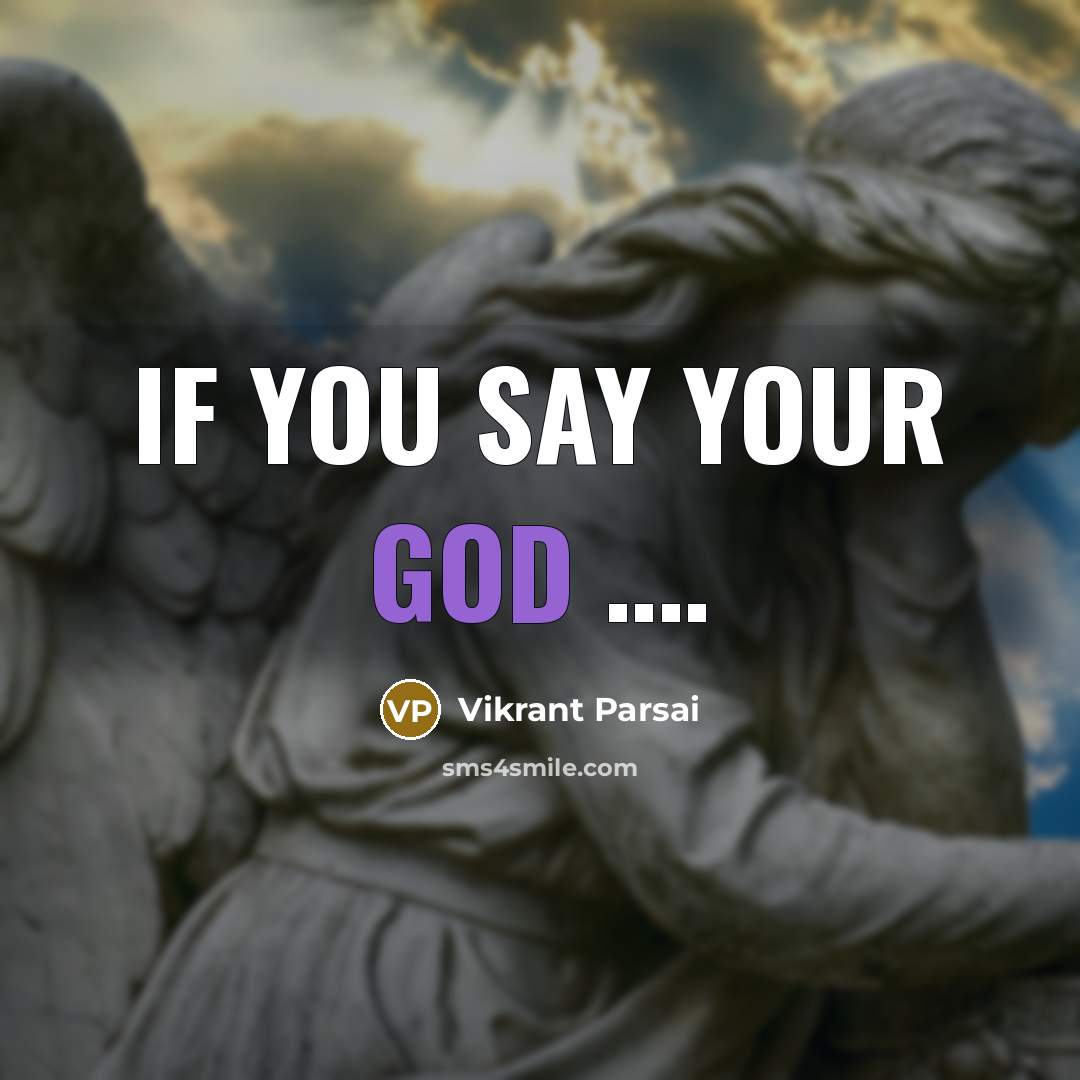 “If you say your God .........…” quote by Vikrant Parsai