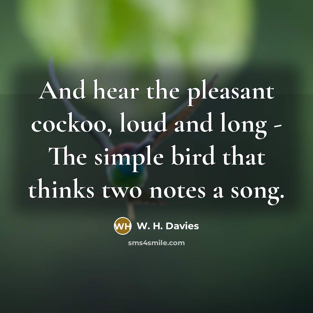 “And hear the pleasant cockoo, loud and long - The…” quote by W. H. Davies