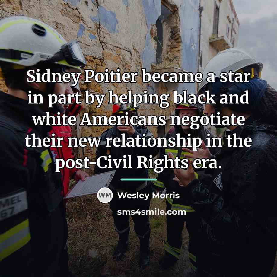“Sidney Poitier became a star in part by helping black…” quote by Wesley Morris