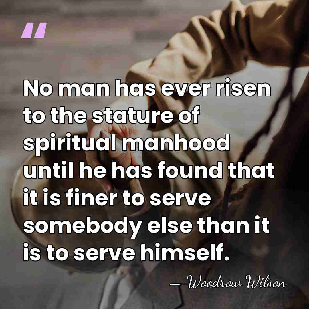No man has ever risen to the stature of spiritual manhood until&hellip; - Woodrow Wilson