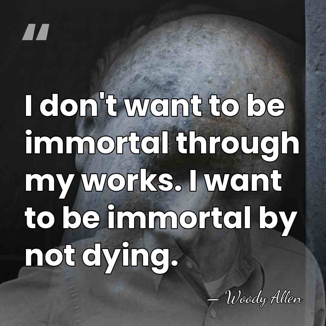 I don't want to be immortal through my works. I want to&hellip; - Woody Allen