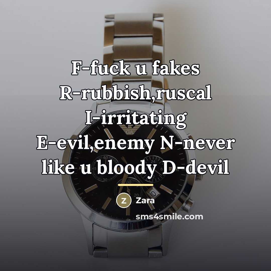 “F-fuck u fakes R-rubbish,ruscal I-irritating E-evil,enemy N-never like u bloody…” quote by Zara