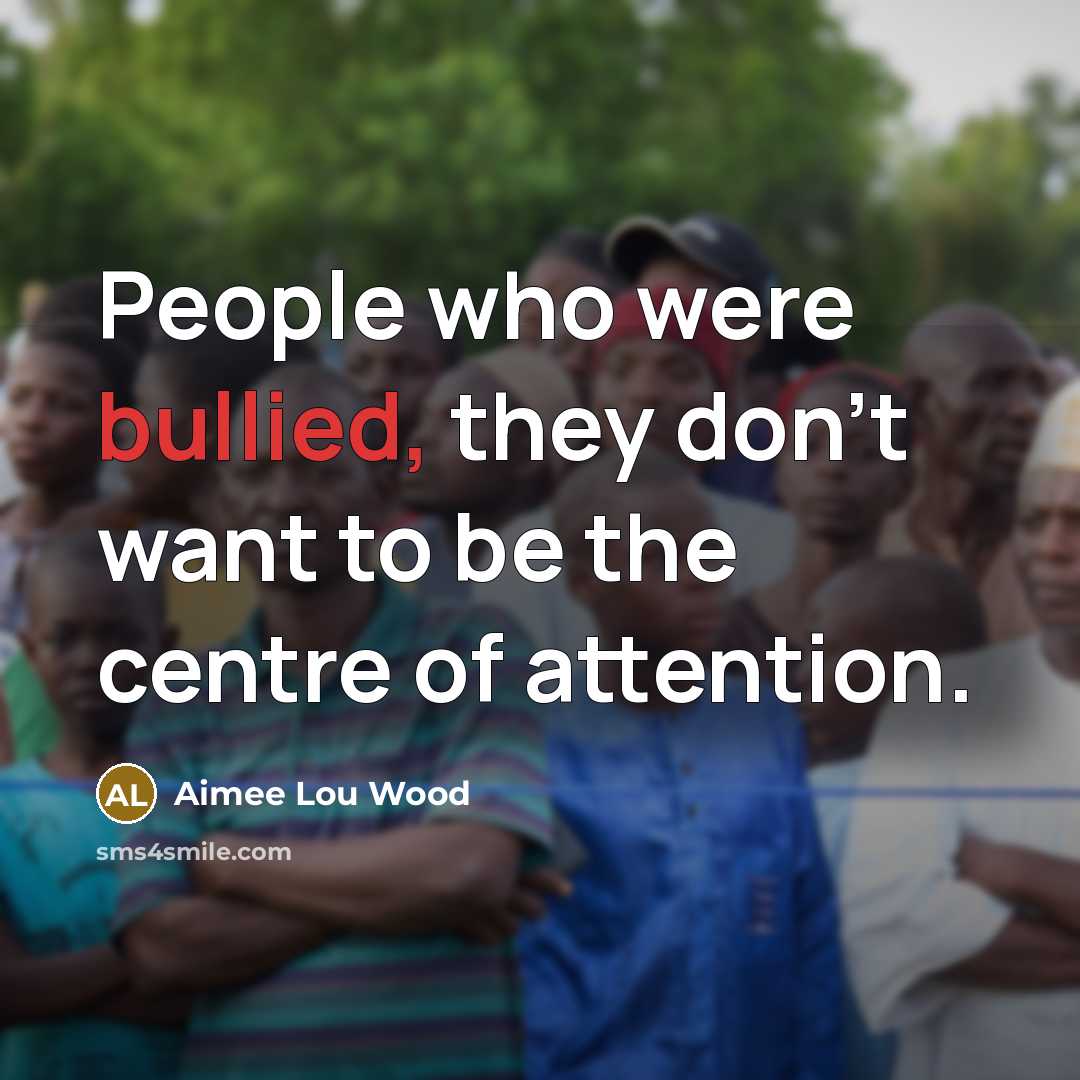 “People who were bullied, they don't want to be the…” quote by Aimee Lou Wood