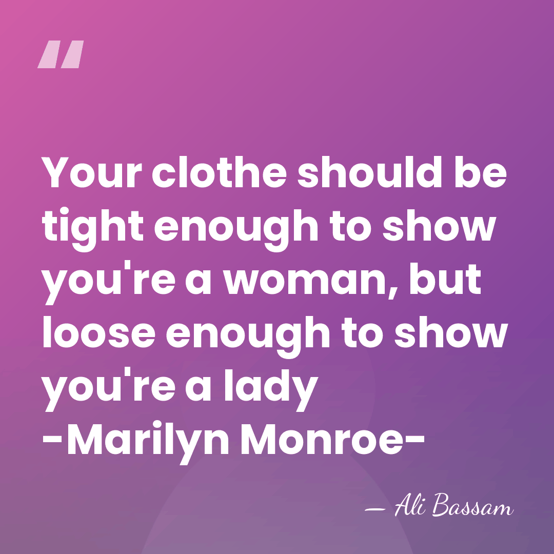 Your clothe should be tight enough to show you're a woman, but&hellip; - Ali Bassam