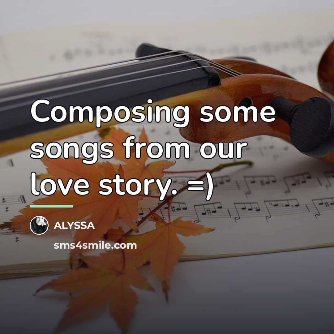 “Composing some songs from our love story. =)…” quote by ALYSSA