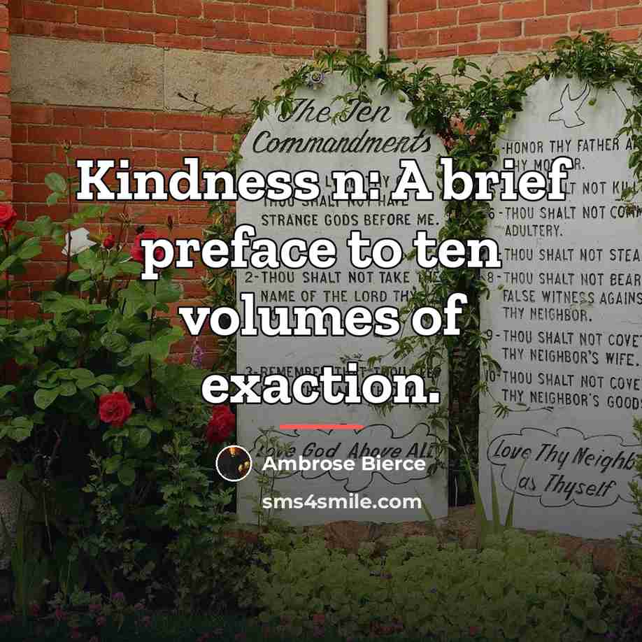 “Kindness n: A brief preface to ten volumes of exaction.…” quote by Ambrose Bierce