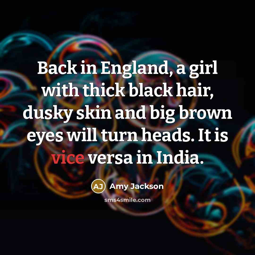 “Back in England, a girl with thick black hair, dusky…” quote by Amy Jackson