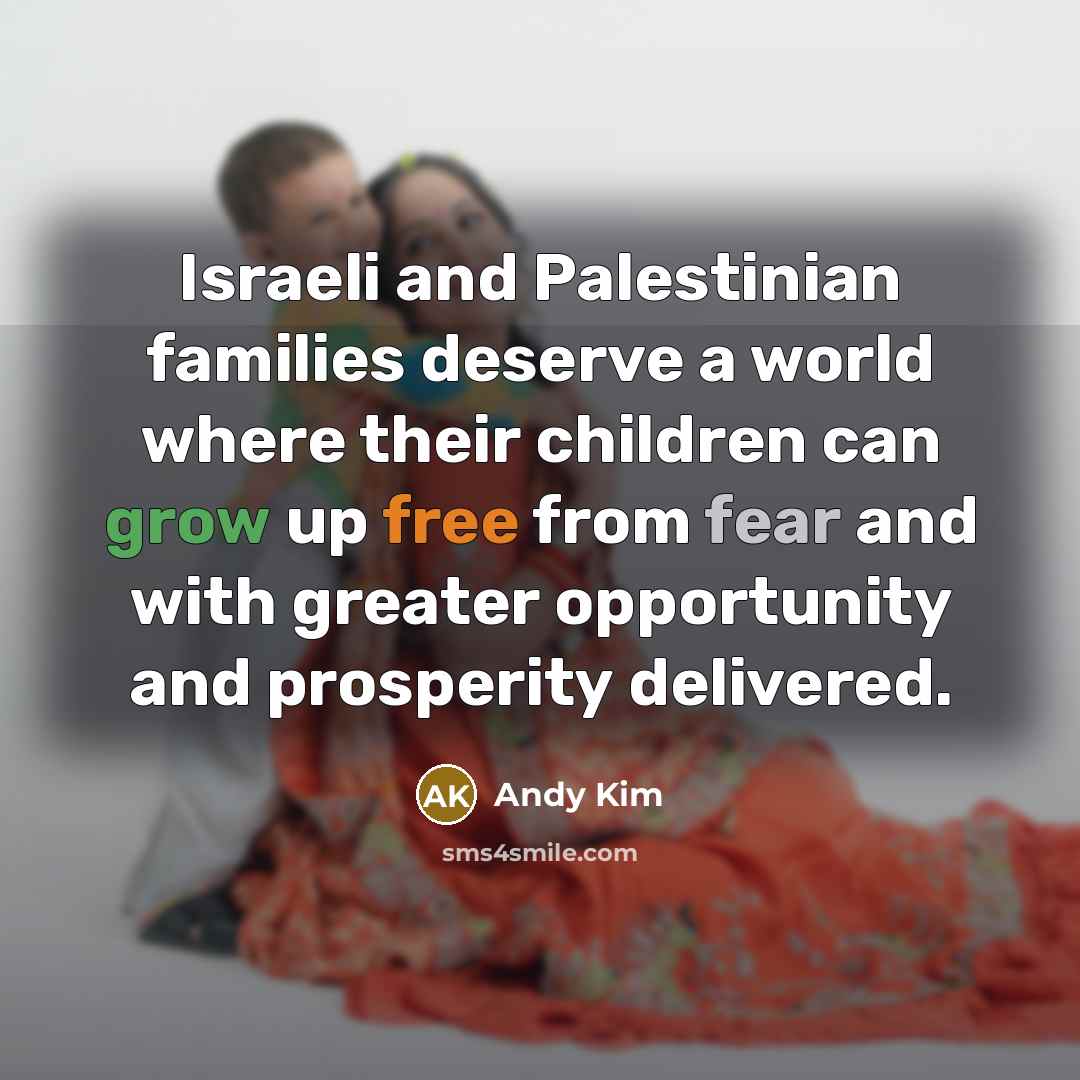 “Israeli and Palestinian families deserve a world where their children…” quote by Andy Kim