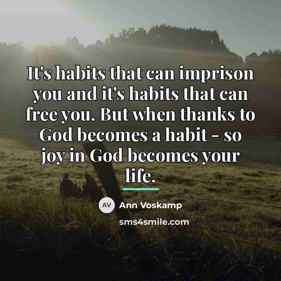 “It's habits that can imprison you and it's habits that…” quote by Ann Voskamp