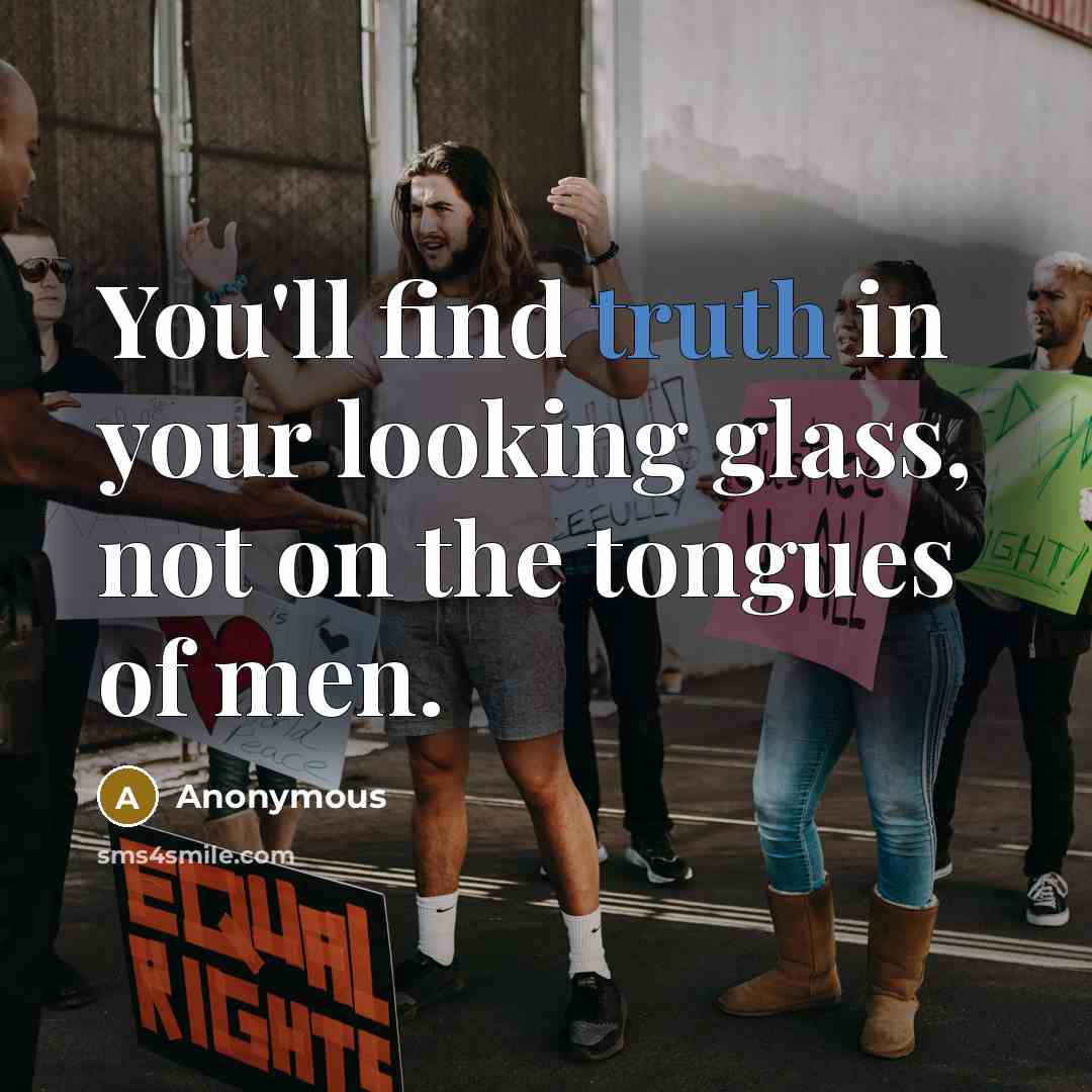 “You'll find truth in your looking glass, not on the…” quote by Anonymous