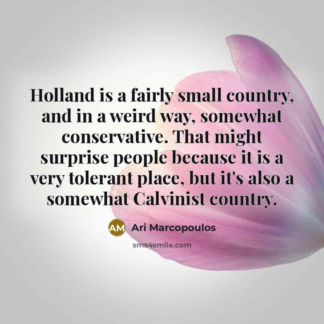“Holland is a fairly small country, and in a weird…” quote by Ari Marcopoulos