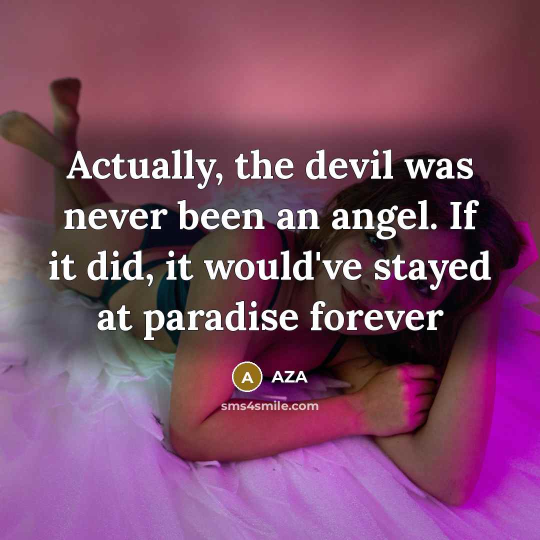 “Actually, the devil was never been an angel. If it…” quote by AZA