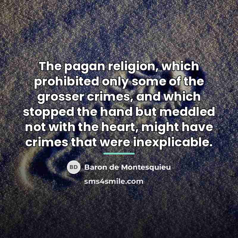 “The pagan religion, which prohibited only some of the grosser…” quote by Baron de Montesquieu