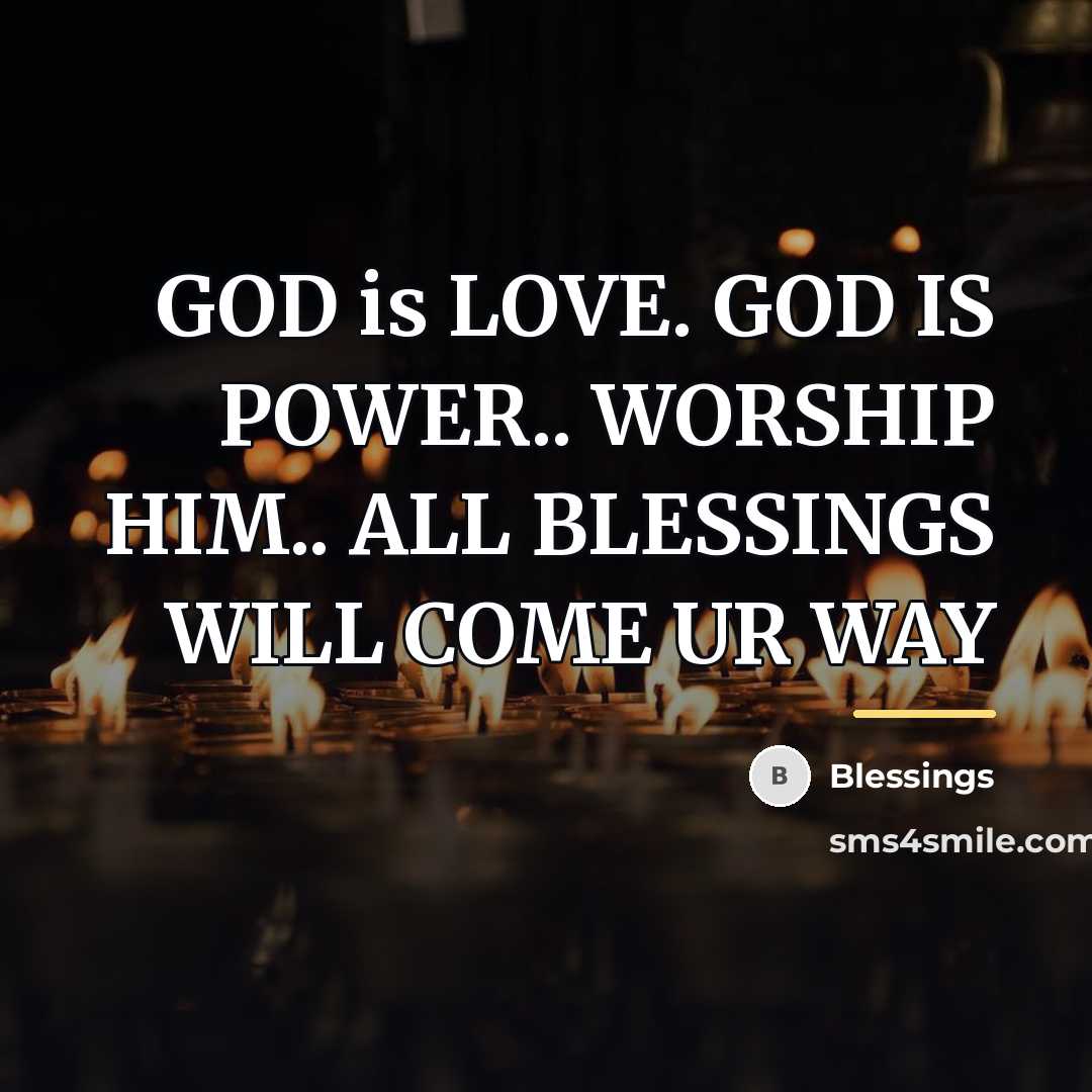 “GOD is LOVE. GOD IS POWER.. WORSHIP HIM.. ALL BLESSINGS…” quote by Blessings