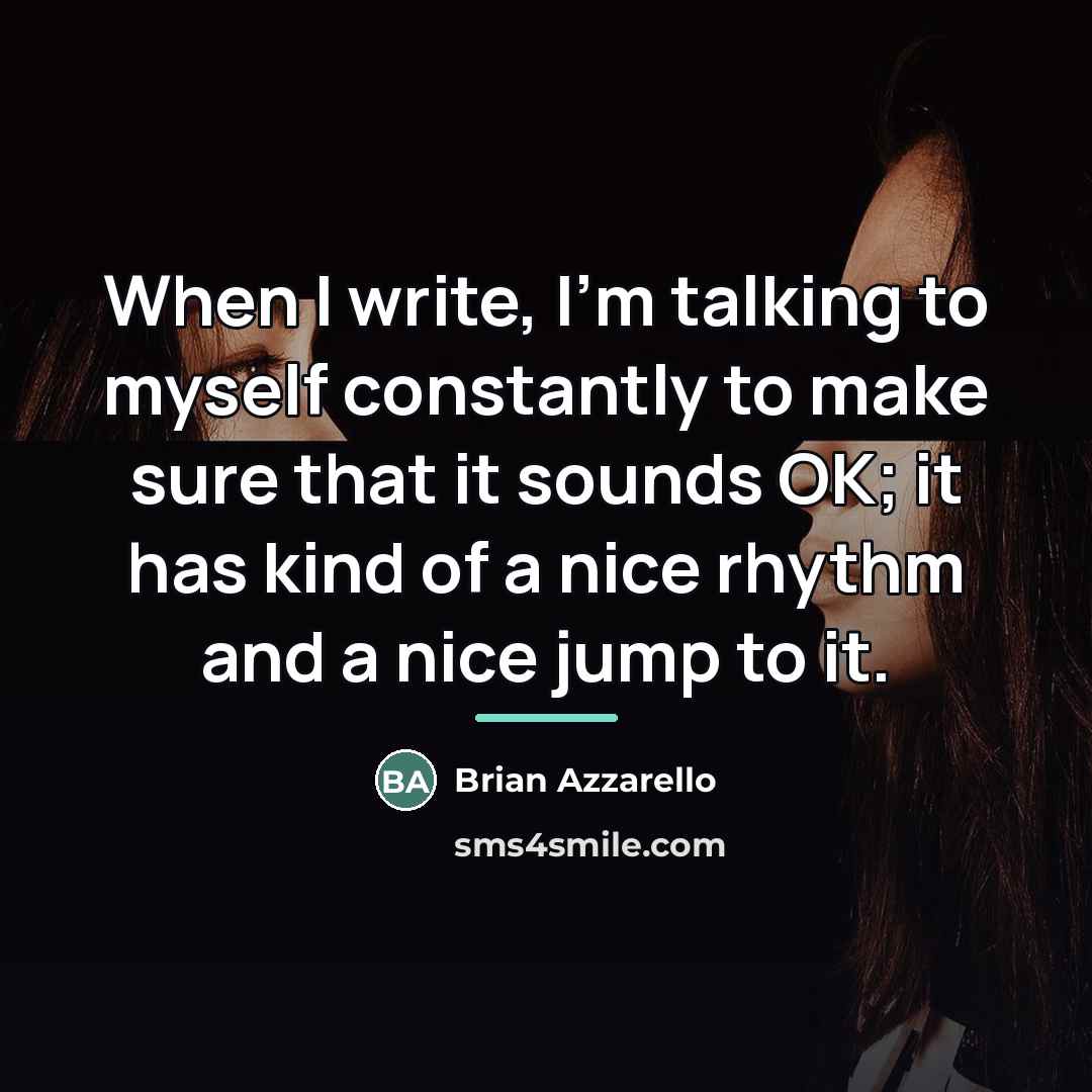 “When I write, I'm talking to myself constantly to make…” quote by Brian Azzarello