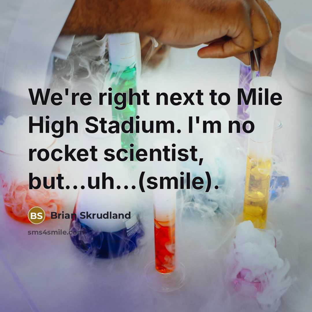 “We're right next to Mile High Stadium. I'm no rocket…” quote by Brian Skrudland