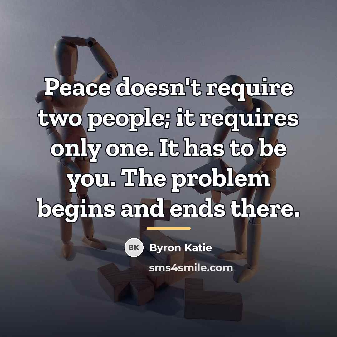 “Peace doesn't require two people; it requires only one. It…” quote by Byron Katie