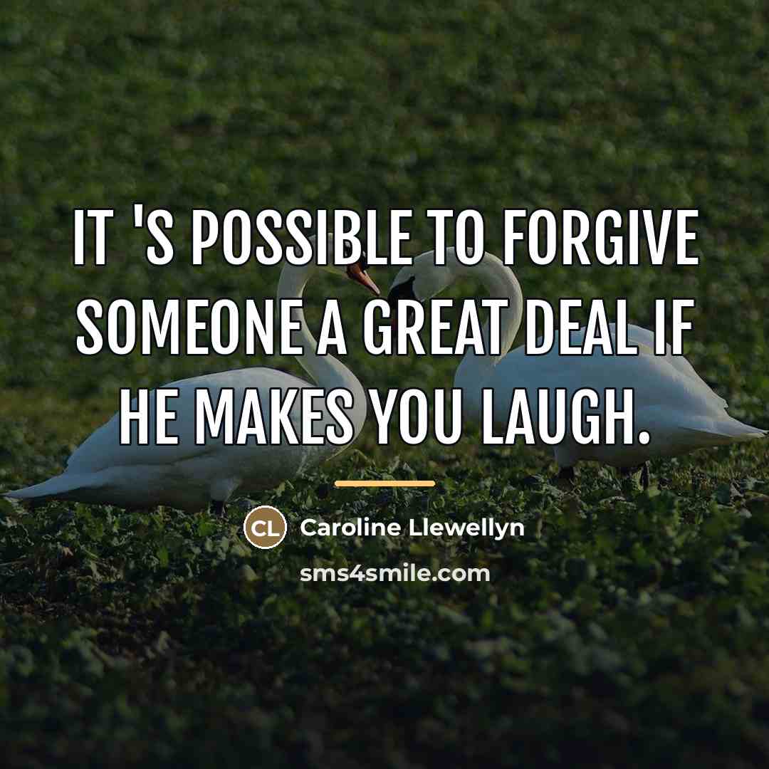 “It 's possible to forgive someone a great deal if…” quote by Caroline Llewellyn
