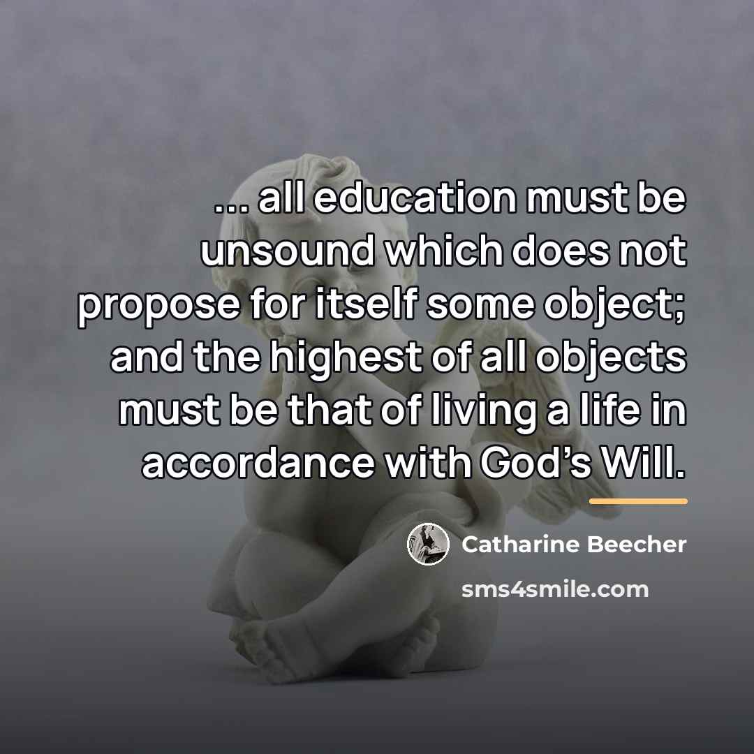 “... all education must be unsound which does not propose…” quote by Catharine Beecher