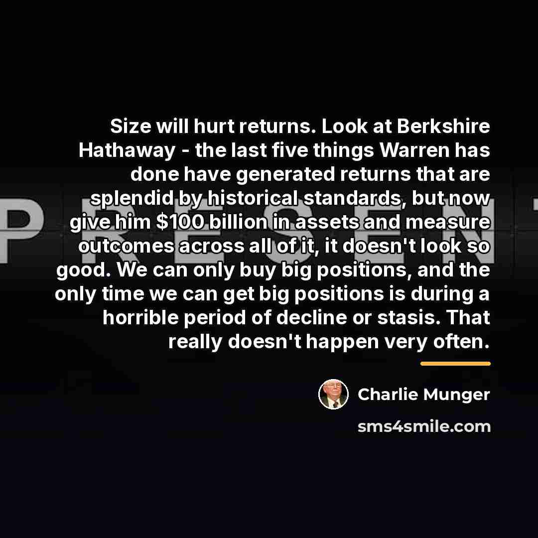 “Size will hurt returns. Look at Berkshire Hathaway - the…” quote by Charlie Munger