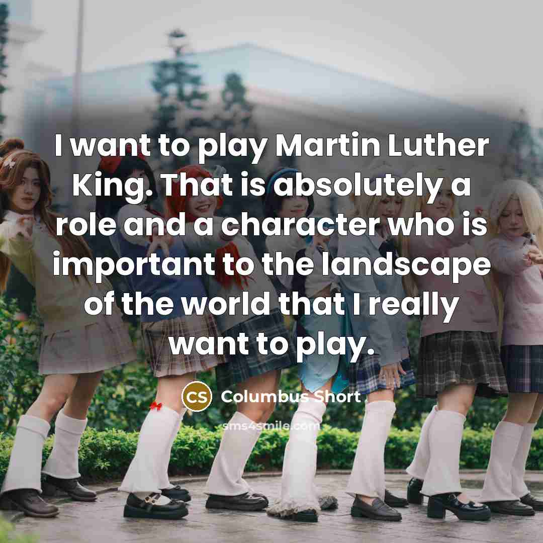 “I want to play Martin Luther King. That is absolutely…” quote by Columbus Short
