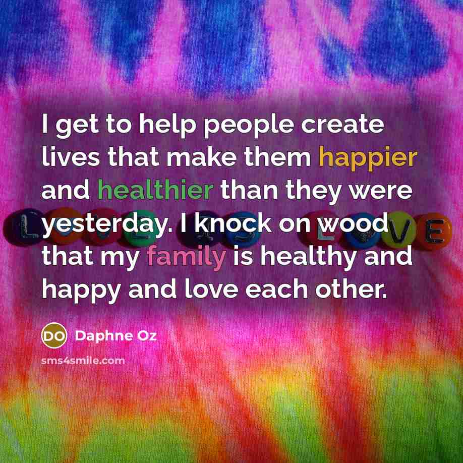 “I get to help people create lives that make them…” quote by Daphne Oz