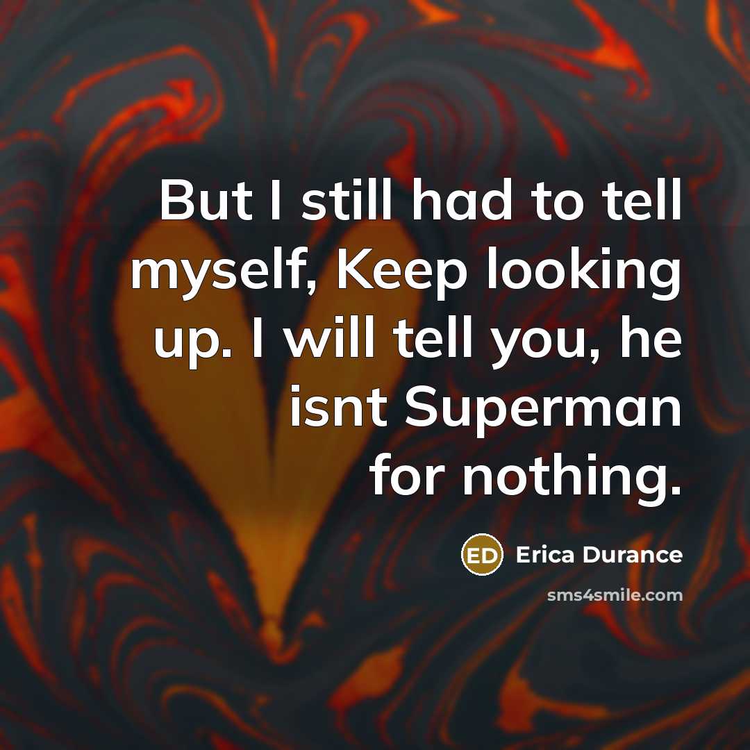 “But I still had to tell myself, Keep looking up.…” quote by Erica Durance