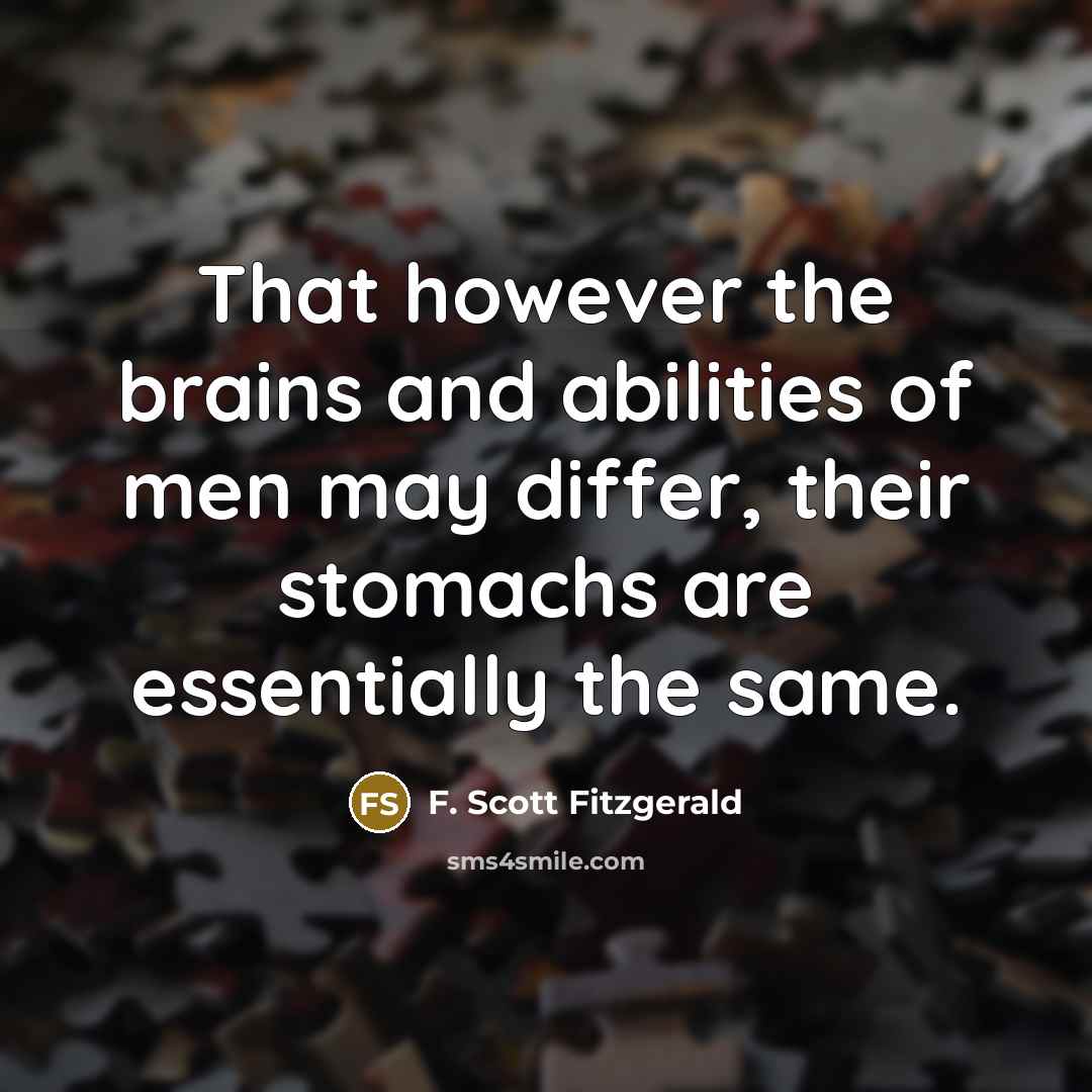 “That however the brains and abilities of men may differ,…” quote by F. Scott Fitzgerald