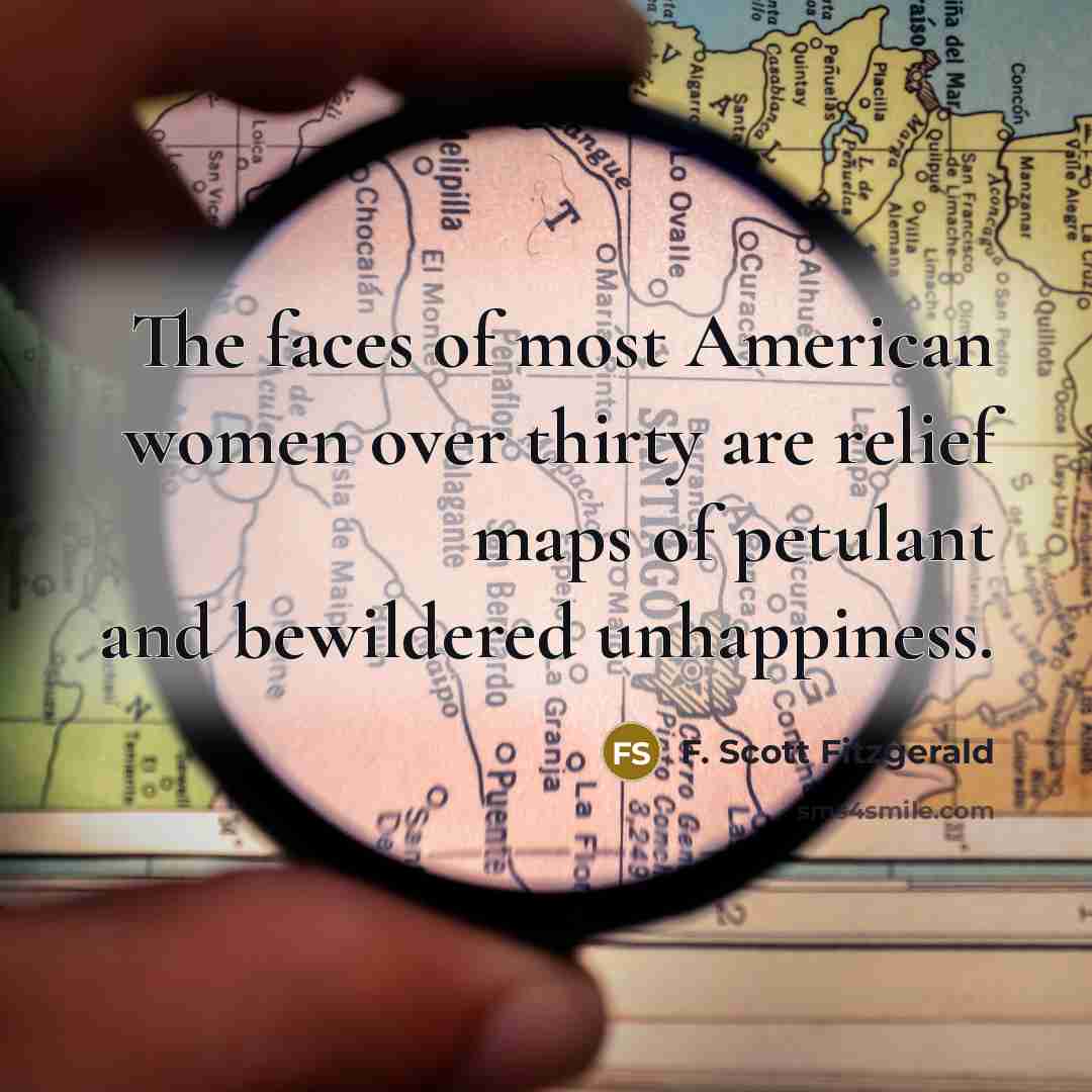 “The faces of most American women over thirty are relief…” quote by F. Scott Fitzgerald