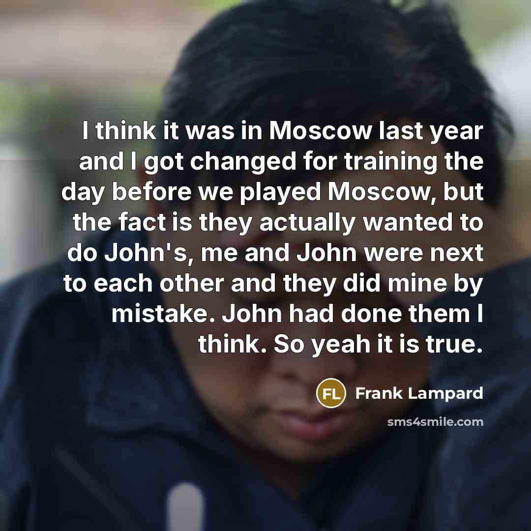 “I think it was in Moscow last year and I…” quote by Frank Lampard