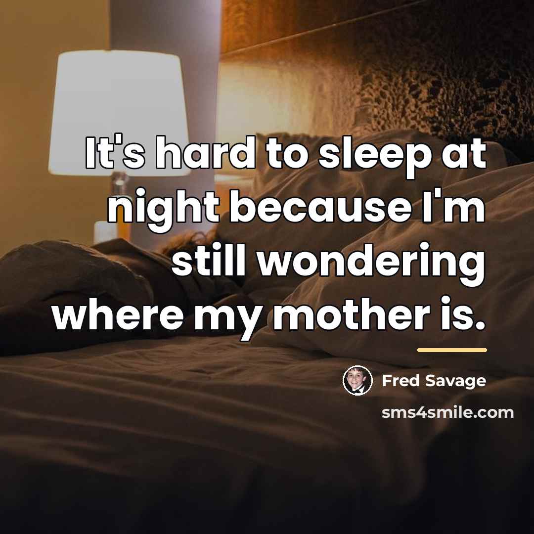 “It's hard to sleep at night because I'm still wondering…” quote by Fred Savage