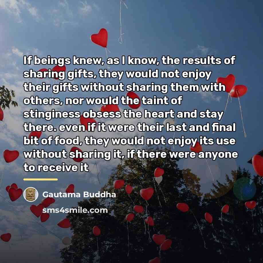 “If beings knew, as I know, the results of sharing…” quote by Gautama Buddha