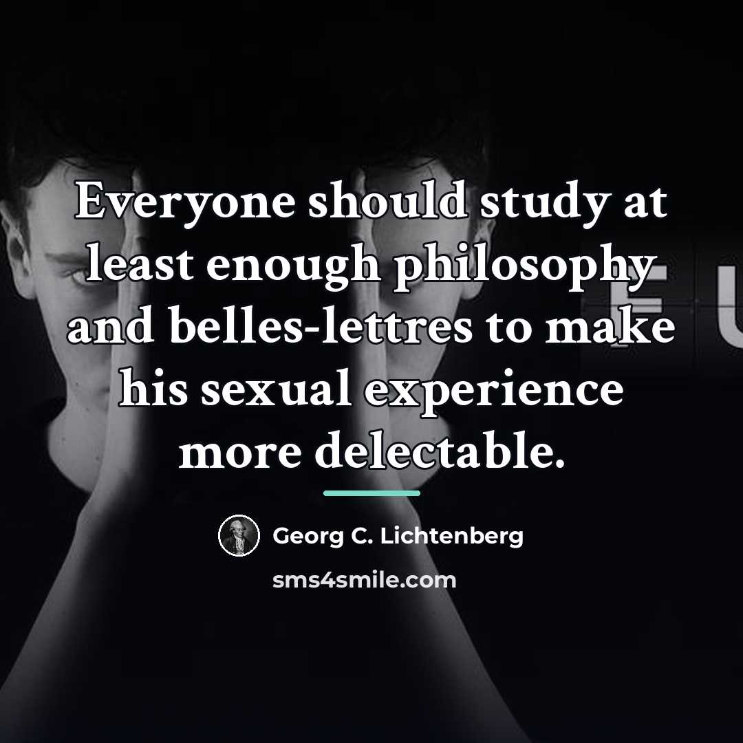 “Everyone should study at least enough philosophy and belles-lettres to…” quote by Georg C. Lichtenberg