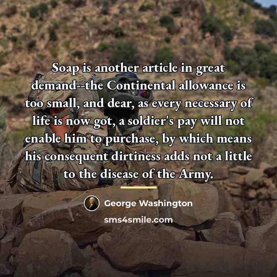 “Soap is another article in great demand--the Continental allowance is…” quote by George Washington