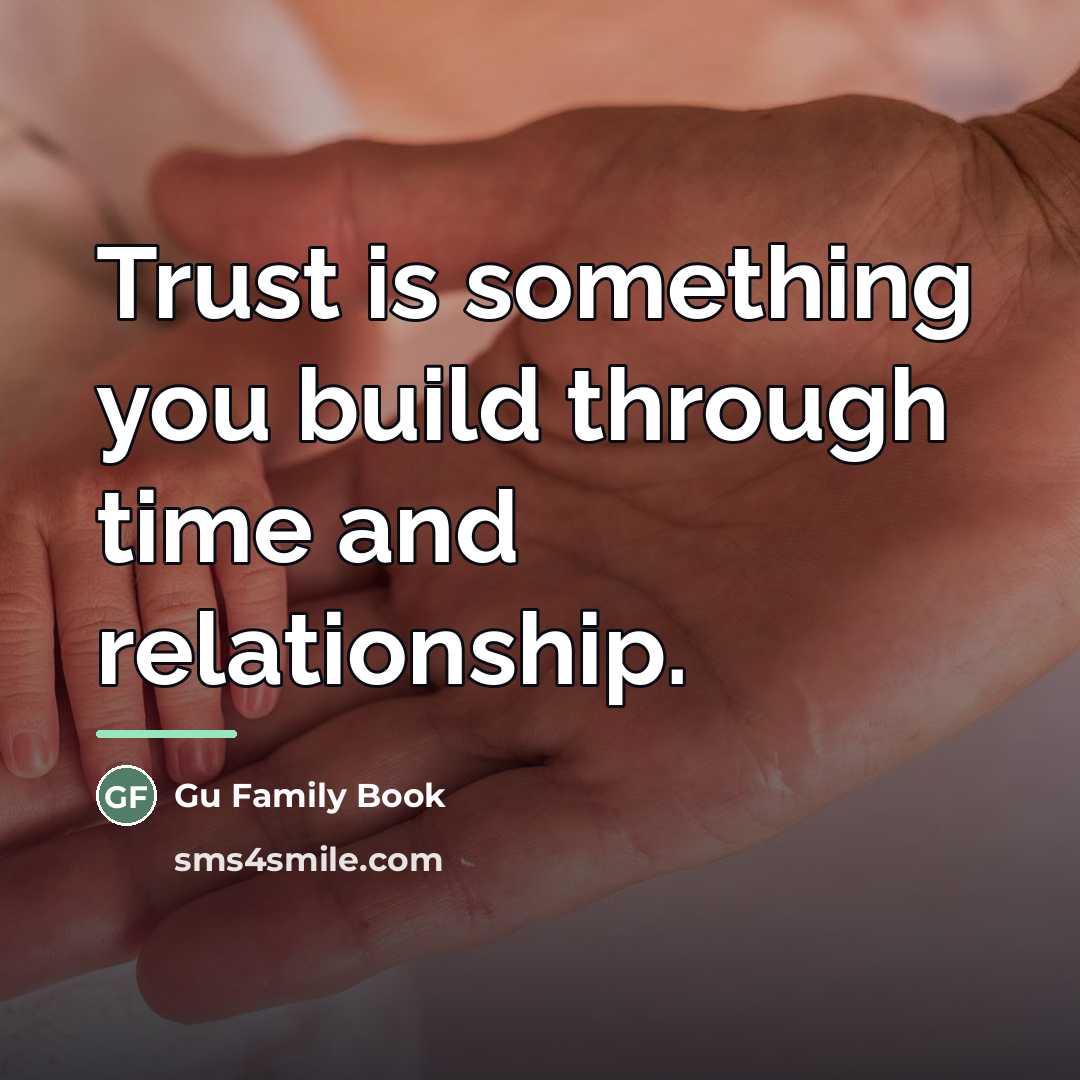 “Trust is something you build through time and relationship.…” quote by Gu Family Book