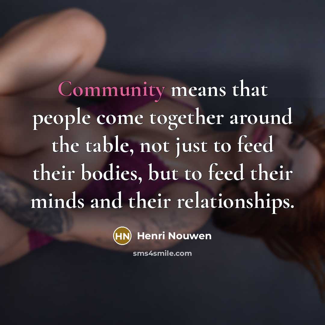 “Community means that people come together around the table, not…” quote by Henri Nouwen